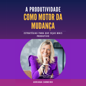 A Produtividade Como Motor da Mudança