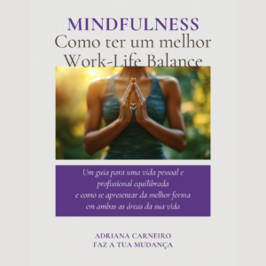 Mindfulness: Como ter um melhor Work-Life Balance